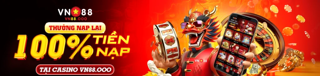 thưởng nạp 100% tại vn88